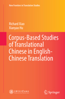 Corpus-Based Studies of Translational Chinese in English-Chinese Translation (New Frontiers in Translation Studies) 3662516926 Book Cover