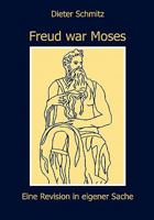 Freud war Moses: Eine Revision in eigener Sache 3837023621 Book Cover