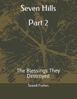 Seven Hills Part 2: The Blessings They Destroyed 1689943467 Book Cover
