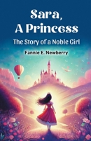 Sara, a Princess The Story of a Noble Girl 9367147449 Book Cover