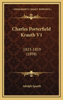 Charles Porterfield Krauth V1: 1823-1859 1164601733 Book Cover