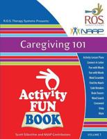 Caregiving 101 Activity Fun Book: Volume 1 194328525X Book Cover