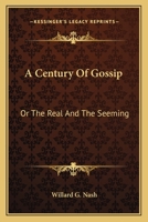 A Century of Gossip or the Real and the Seeming 0526336544 Book Cover