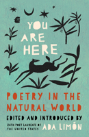 You Are Here: Poetry in the Natural World 1571315683 Book Cover