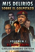 Mis delirios sobre el golpetazo: Volumen I - El auto golpe B095L9LP3R Book Cover