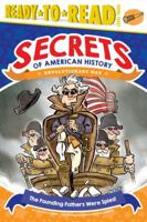 The Founding Fathers Were Spies!: Revolutionary War (Ready-to-Read Level 3) 1481499696 Book Cover