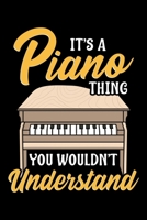 It's a Piano Thing You Wouldn't Understand: It's a Piano Thing You Wouldn't Understand Pianist Pun Blank Composition Notebook for Journaling & Writing (120 Lined Pages, 6" x 9") 1712392077 Book Cover