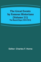 The Great Events by Famous Historians (Volume 21); The Recent Days 9356312648 Book Cover