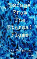 Escape From The Eternal Flame 1544076908 Book Cover