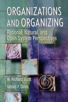 Organizations and Organizing: Rational, Natural and Open Systems Perspectives 0132663546 Book Cover
