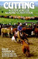 Cutting: A Guide for the Non-Pro Competitor (The Howell Equestrian Library)