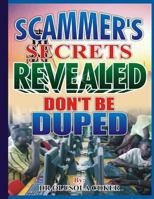 Scammer?s Secrets Revealed: Don't Be Duped 1533328552 Book Cover