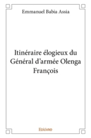 Itinéraire élogieux du Général d'armée Olenga François (French Edition) 2334077887 Book Cover