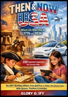 Then & Now USA: 250 Surprising Comparisons for Curious Kids: The 250th Birthday Edition: From Quill Pens to Tablets, Horseback to Teslas — With ... (America at 250: Fun Activity Collection) B0GY44956G Book Cover