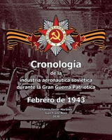 Cronología de la industria aeronáutica soviética durante la Gran Guerra Patriótica: Febrero de 1943 (Spanish Edition) B087335WQ9 Book Cover