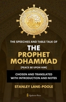 The Speeches And Table Talk of the Prophet Mohammad (Peace Be Upon Him): Chosen and Translated with Introduction and Notes 9366081118 Book Cover