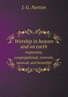Worship In Heaven And On Earth 1248922182 Book Cover