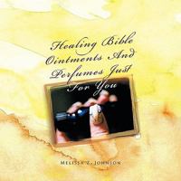 Healing Bible Ointments and Perfumes Just for You 1426962118 Book Cover