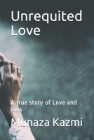 Unrequited Love : A True Story of Love and Loss 197358090X Book Cover