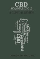 CBD (Cannabidiol): A Clinical Review 0578432331 Book Cover