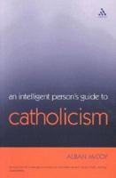 An Intelligent Person's Guide To Catholicism 0826476724 Book Cover