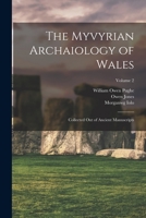 The Myvyrian Archaiology of Wales: Collected Out of Ancient Manuscripts, Volume 2 1016710852 Book Cover