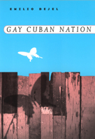 Gay Cuban Nation 0226041743 Book Cover