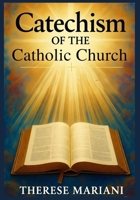 Catechism of the catholic church: "The Essential Guide to Catholic Teachings, Faith, and Practices" B0FWQYVYF8 Book Cover