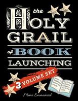 The Holy Grail of Book Launching: Secrets from a Bestselling Author and Friends. Ultimate Launching Companion and Step-By-Step Guide. 1542448980 Book Cover