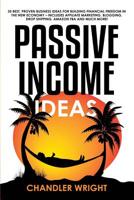 Passive Income: Ideas - 35 Best, Proven Business Ideas for Building Financial Freedom in the New Economy - Includes Affiliate Marketing, Blogging, Dropshipping and Much More! 1097633322 Book Cover