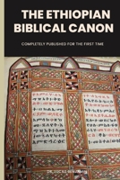 The Ethiopian Biblical Canon: Completely Published For The First Time B0B92V1QKC Book Cover