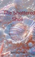 From the Shattered Shell 9367392699 Book Cover