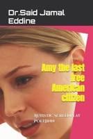 Amy the last free American citizen: Autistic Screenplay PoetJinn B0H4DZFZMB Book Cover
