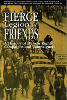 Fierce Legion of Friends: A History of Human Rights Campaigns and Campaigners 097141520X Book Cover