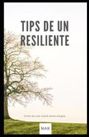 Tips de un Resiliente: Como en una charla entre amigos 1099215455 Book Cover