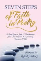 Seven Steps of Faith in Poetry: A Belief Guide to Faith & Transformation Learn How to Receive the Unwavering Assurance of Faith 1723016748 Book Cover
