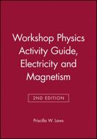 Workshop Physics Activity Guide, Module 4: Electricity and Magnetism 0471641162 Book Cover