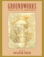 Groundworks: Narratives of Embodiment Volume II (Io Series, No 57) 1556432356 Book Cover