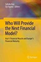 Who Will Provide the Next Financial Model?: Asia's Financial Muscle and Europe's Financial Maturity 4431542817 Book Cover
