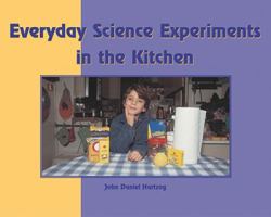 Everyday Science Experiments in the Kitchen (Hartzog, Daniel.) 0823954560 Book Cover