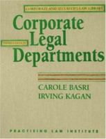 Corporate Legal Departments (PLI Press's Corporate and Securities Law Library) (Corporate and Securities Law Library) 0872240177 Book Cover