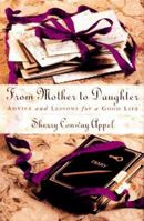 From Mother to Daughter: Advice and Lessons for a Good Life 1250096316 Book Cover