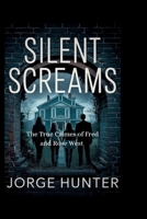 Silent Screams: The True Crimes of Fred and Rose West B0F7GSQDB2 Book Cover
