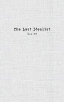 The Last Idealist: Quotes 3695720182 Book Cover