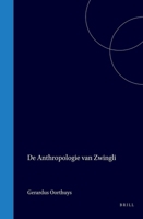 De Anthropologie van Zwingli (Dutch Edition) 9004578609 Book Cover