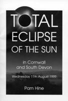 Total Eclipse of the Sun in Cornwall and South Devon 0953376907 Book Cover