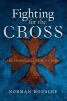 Fighting for the Cross: Crusading to the Holy Land 0300118880 Book Cover
