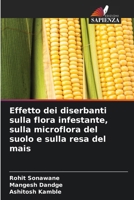 Effetto dei diserbanti sulla flora infestante, sulla microflora del suolo e sulla resa del mais 6209671853 Book Cover