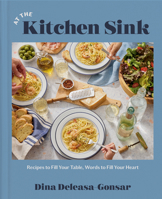 At the Kitchen Sink: Recipes to Fill Your Table, Words to Fill Your Heart; A Cookbook 0593728939 Book Cover