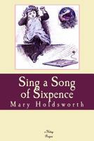 Sing a Song of Sixpence: [Illustrated] 1523438134 Book Cover